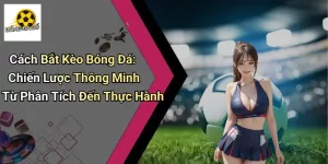 Cách Bắt Kèo Bóng Đá