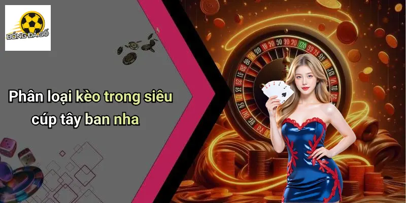 Kèo Cược Siêu Cúp Tây Ban Nha