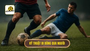 Kỹ thuật đi bóng qua người