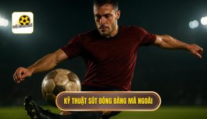 Kỹ thuật sút bóng bằng má ngoài